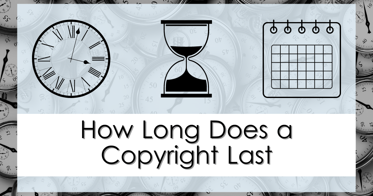How long does a copyright last?