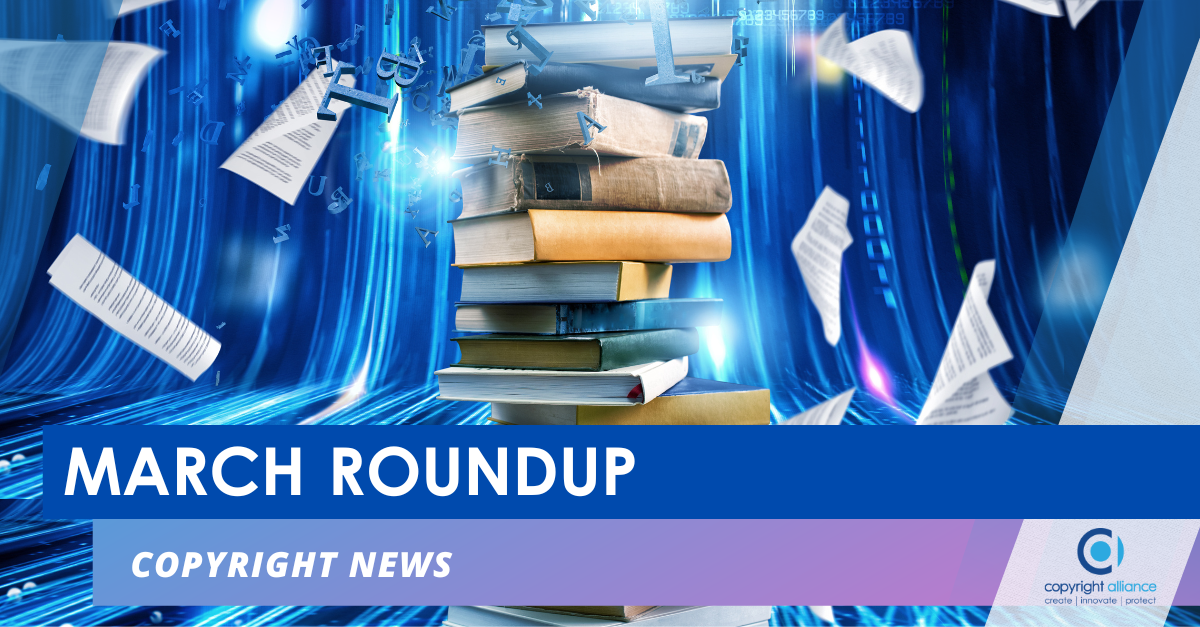 March 2023 Roundup Of Copyright News | Copyright Alliance