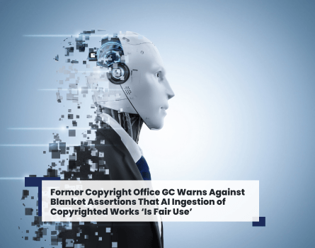 Warns Against Blanket Assertions That AI Ingestion of Copyrighted 