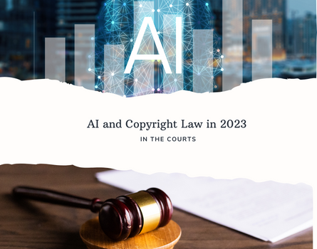 AI and Copyright in 2023: In the Courts