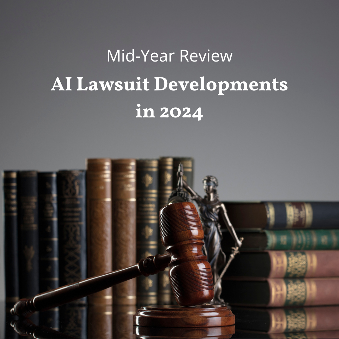 AI Lawsuit Developments in 2024 (Mid-Year Review) Copyright Alliance