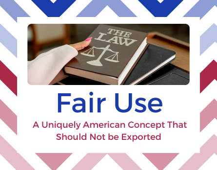 Fair Use: A Uniquely American Concept That Should Not be Exported